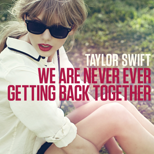 Taylor Swift, We Are Never Ever Getting Back Together